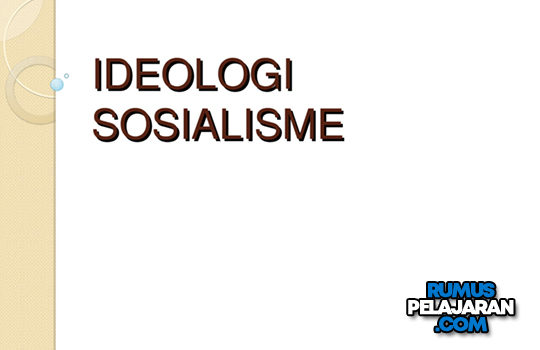 Pengertian Ideologi Sosialisme Definisi Ciri Tujuan Contoh Kelebihan dan Kekurangan