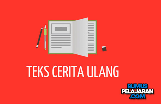 Pengertian Teks Cerita Ulang Definisi Struktur Ciri Jenis Unsur Kaidah dan Contohnya