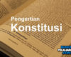 Pengertian Konstitusi Definisi Jenis Fungsi Sifat Kedudukan dan Tujuan UUD
