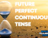 Pengertian Future Perfect Continuous Tense Rumus Macam Fungsi Contoh Kalimat