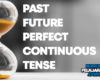 Pengertian Past Future Perfect Continuous Tense, Rumus, Macam, Fungsi dan Contoh Kalimat